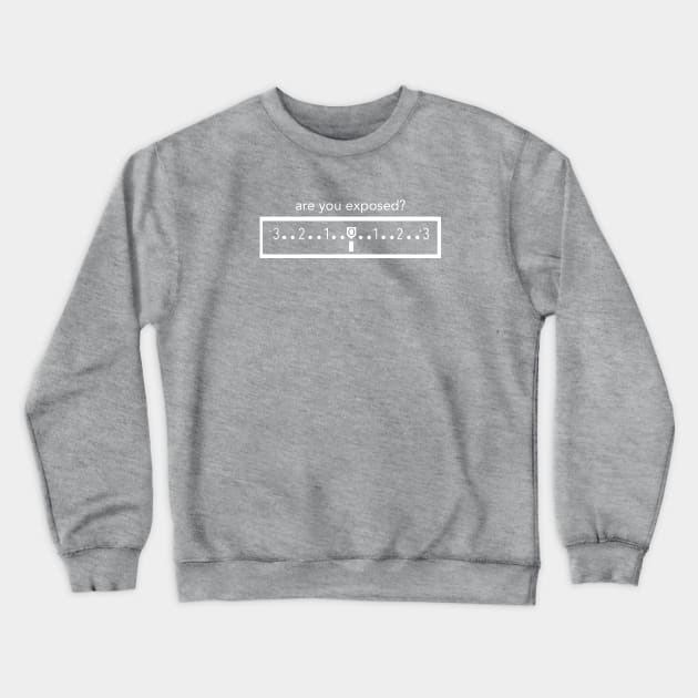 Are you exposed? Crewneck Sweatshirt by Cinemaholics